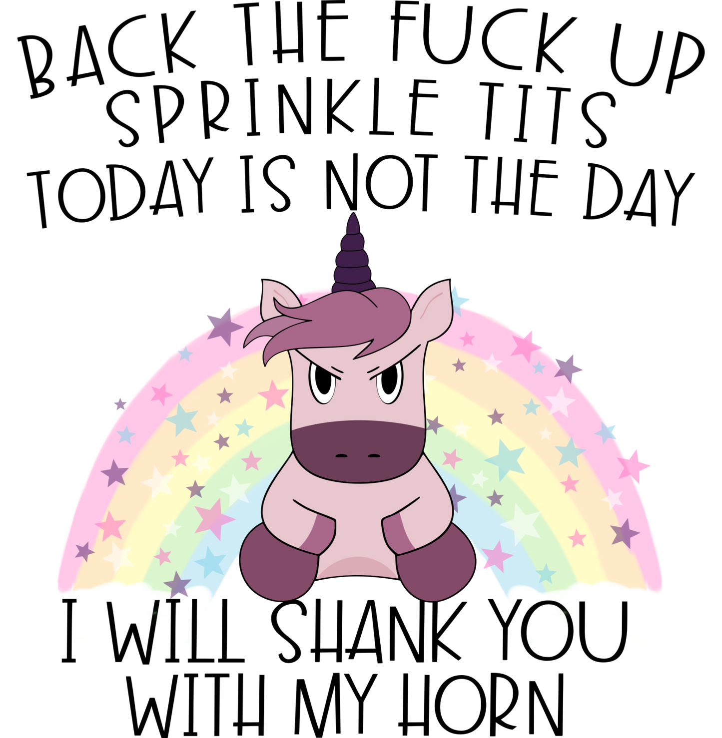 The Naughty Unicorn, Back Up Sprinkle Tits, Unicorns aren't just for children, Rainbows and Unicorns