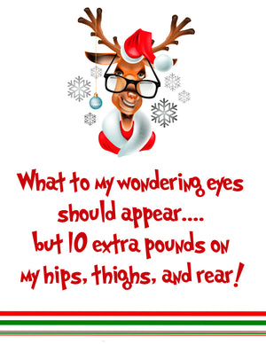 This reindeer has a sense of humor!  Extra pounds at Christmas, who does that ever happen to....says no one ever!