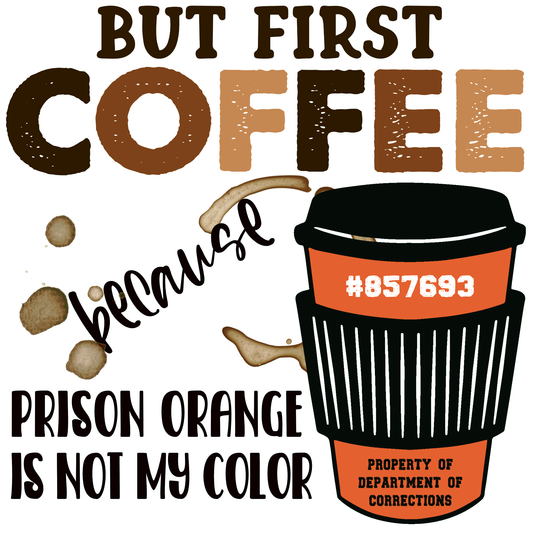 But First Coffee, Prison Orange is not My Color Kitchen Towel