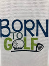 Born to Golf Golfer’s Towel