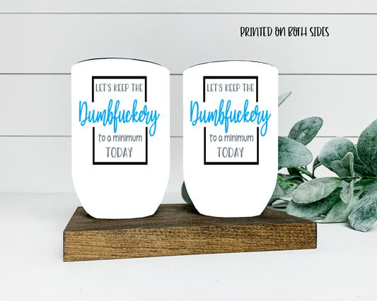 Funny Stainless Steel Wine Tumbler – 12 oz, Insulated & Spill-Proof - Dumbfuckery