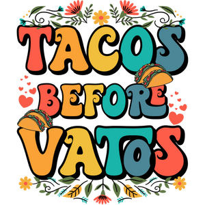 Tacos Before Vatos - This Valentine's Day Celebrate Your True Love - Who is your true Valentine?