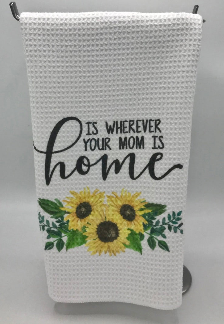 Home is Wherever Your Mom Is Kitchen Towel