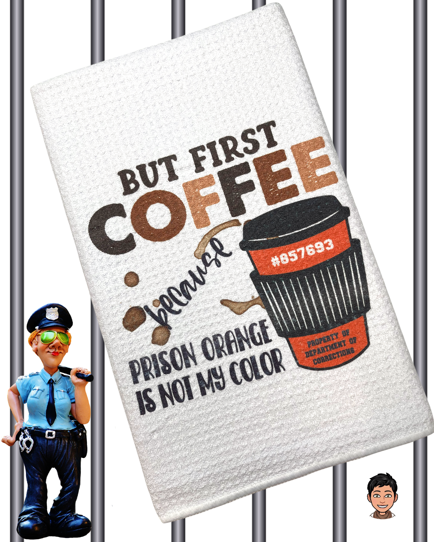 But First Coffee, Prison Orange is not My Color Kitchen Towel