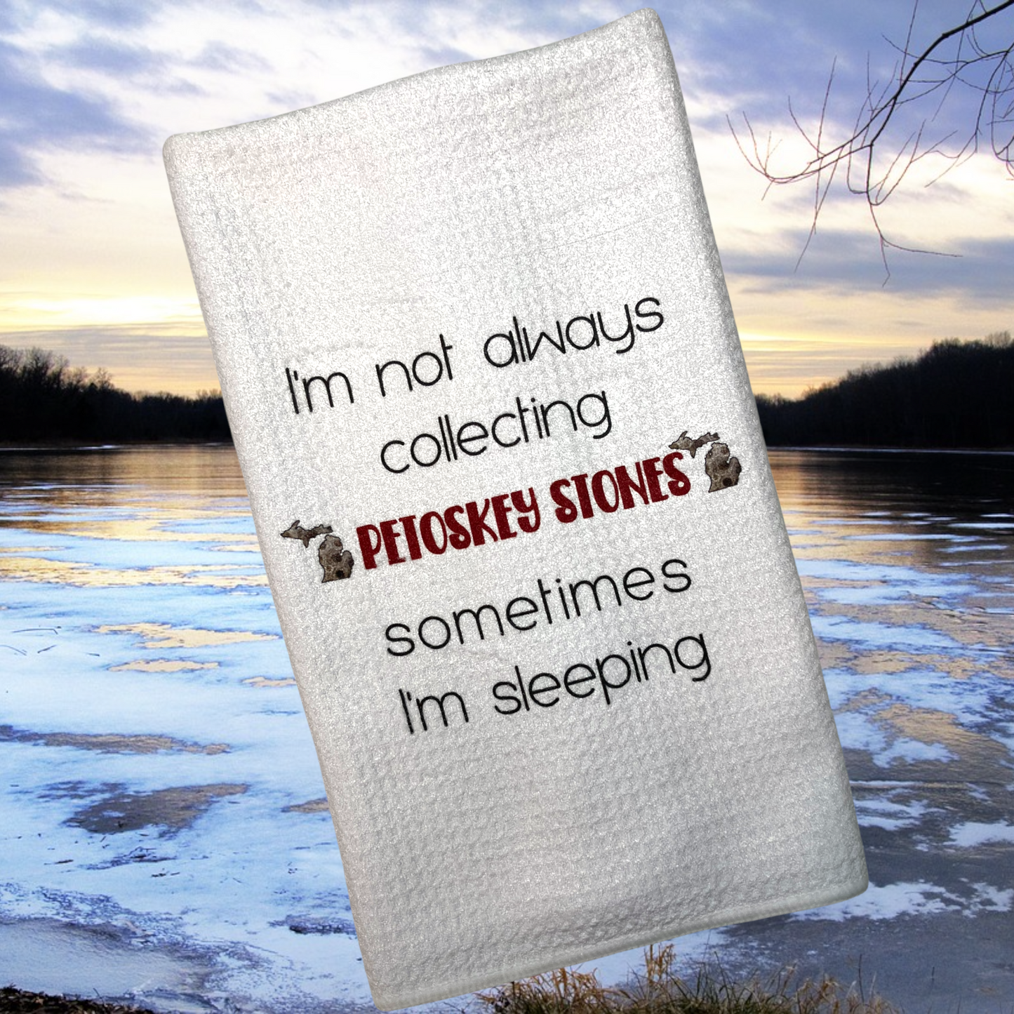 I’m Not Always Collecting Petosky Stones Funny Microfiber Towel