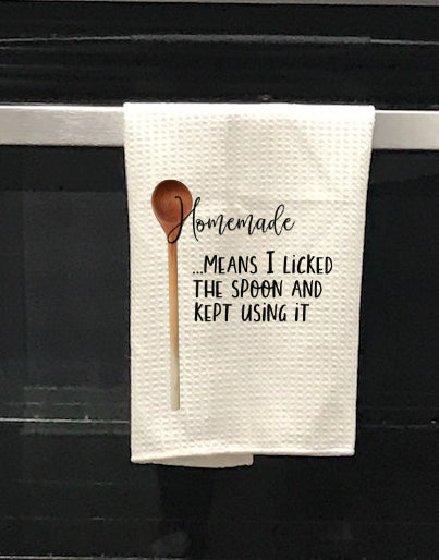 Homemade Means I Licked the Spoon Kitchen Towel