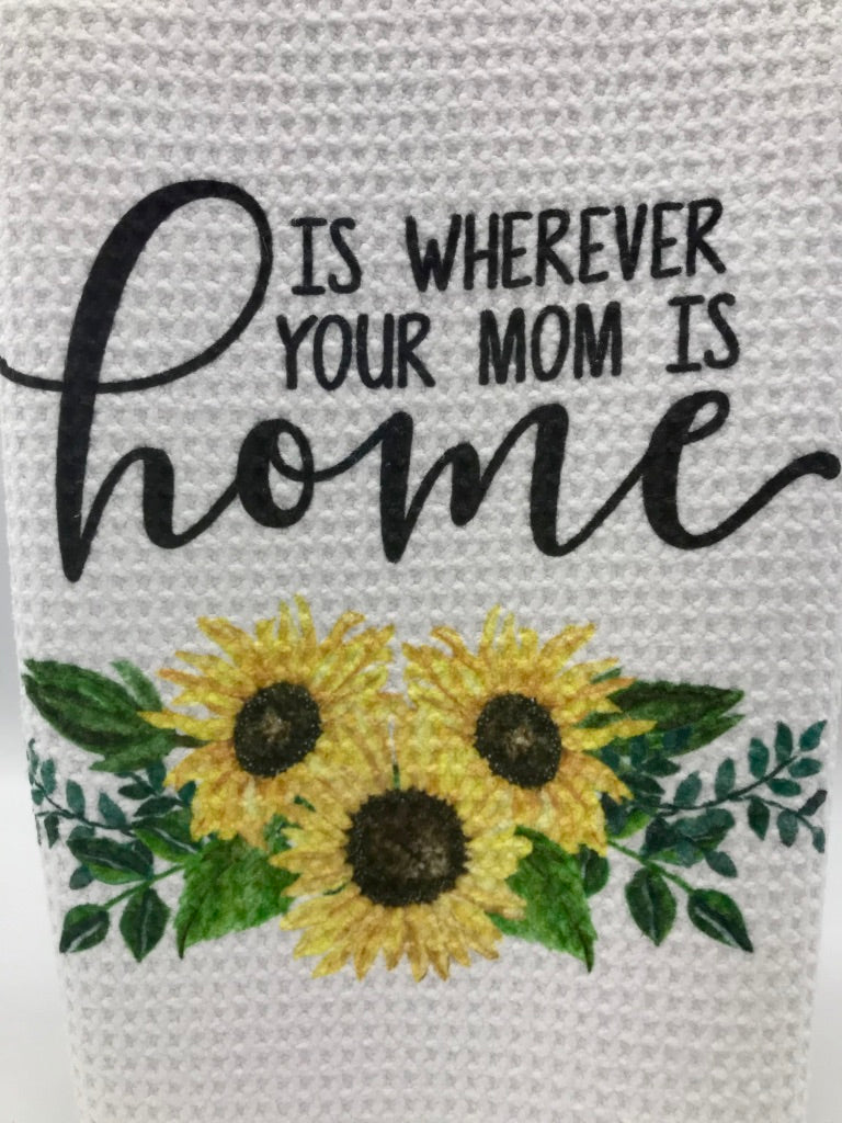 Home is Wherever Your Mom Is Kitchen Towel
