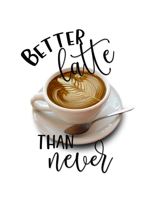 Better Latte Than Never Kitchen Towel