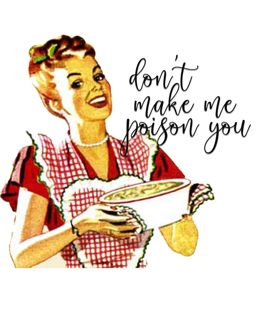 Don't Make me Poison You Funny Kitchen Towel