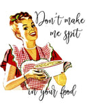 Don't Make Me Spit In Your Food Kitchen Towel