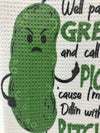 I'm Done Dillin With You....Only From The Mouth of a Pickle