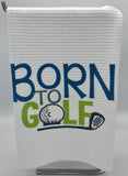 Born to Golf Golfer’s Towel
